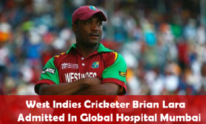 Brian Lara Hospitalised In Mumbai